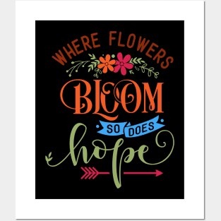 Where flowers bloom so does hope Posters and Art